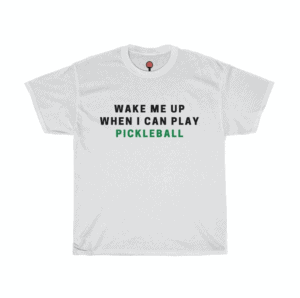 Wake Me Up When I Can Play Pickleball T-Shirt